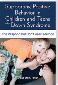 Cover of the book Supporting Positive Behavior in Children and Teens with Down Syndrome: The Respond, but Don't React Method