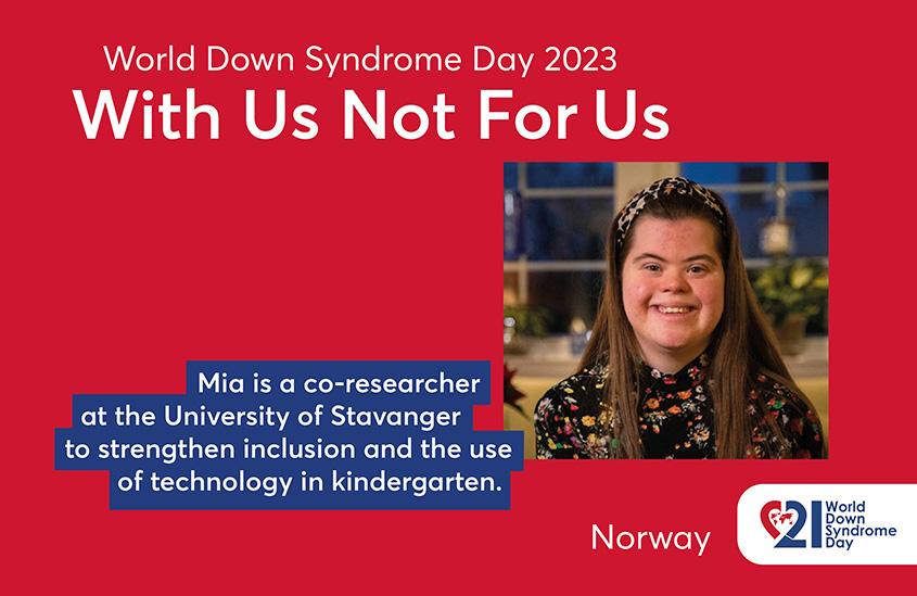 Poster of the 2023 EDSA WDSD Poster campaign “With Us Not For Us”. The photo shows a woman with DS and long dark hair smiling at the viewer. Text to the photo shown: Mia is a co-researcher at the University of Stavanger to strengthen inclusion and the use of technology in kindergarten.